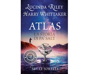 Atlas. La storia di Pa' Salt. Le sette sorelle - Riley Lucinda, Whittaker Harry