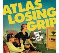 Atlas Losing Grip - Shut The World Out