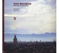 Atlas Marrakesh. Musei per la città storica