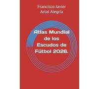 Atlas Mundial de los Escudos de Fútbol 2026.