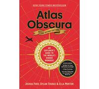 Atlas Obscura, 2nd Edition: An Explorer's Guide to the World's Hidden Wonders