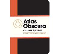 Atlas Obscura Explorer's Journal: Let Your Curiosity Be Your Compass [Lingua Inglese]