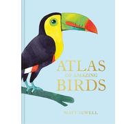 Atlas of Amazing Birds (Copertina rigida)