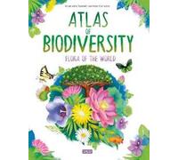 Atlas of biodiversity. Flora of the world. Ediz. a colori