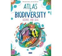 Atlas of Biodiversity. Oceans and Seas. Ediz. a colori