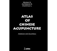 Atlas of Chinese Acupuncture: Meridians and Collaterals