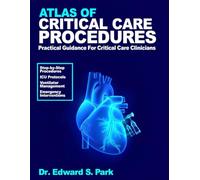 Atlas Of Critical Care Procedures: Practical Guidance for Critical Care Clinicians