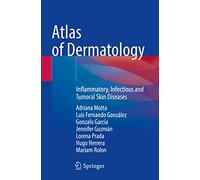 Atlas of Dermatology: Inflammatory, Infectious and Tumoral Skin Diseases