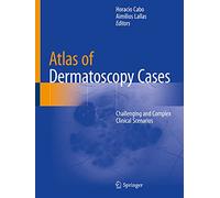 Atlas of Dermatoscopy Cases: Challenging and Complex Clinical Scenarios