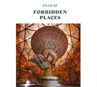 Atlas of forbidden places. Ediz. a colori - AA.VV.