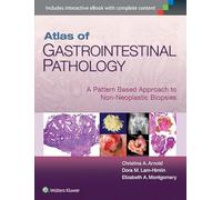 Atlas of Gastrointestinal Pathology: A Pattern Based Approach to Non-Neoplastic Biopsies