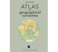 Atlas of geographical anomalies. Ediz. a colori