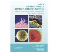 Atlas of Human Female Reproductive Function: Ovarian Development to Early Embryogenesis After In-Vitro Fertilization