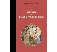 Atlas of Lost Civilizations