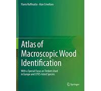 Atlas of Macroscopic Wood Identification: With a Special Focus on Timbers Used in Europe and Cites-listed Species