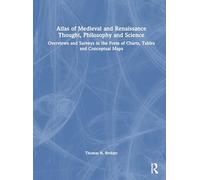 Atlas of Medieval and Renaissance Thought, Philosophy and Science: Overviews and Surveys in the Form of Charts, Tables and Conceptual Maps