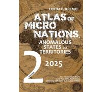 Atlas of Micronations, Anomalous States and Territories: Volume 2
