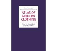 MARINA MADZHUGI ATLAS OF MODERN CLOTHING: FROM THE TRENCH COAT TO TH (Tascabile)