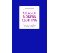MARINA MADZHUGI ATLAS OF MODERN CLOTHING: FROM THE TRENCH COAT TO TH (Tascabile)