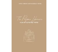 Atlas of Olfactive Notes: A-Z Guide to Fragrance Notes, Olfactive Families and Scent Materials