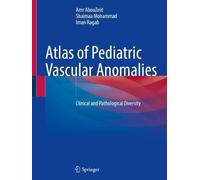 Atlas of Pediatric Vascular Anomalies: Clinical and Pathological Diversity
