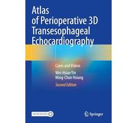 Atlas of Perioperative 3D Transesophageal Echocardiography: Cases and Videos