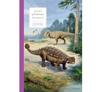 Atlas of Prehistoric Animals: 4