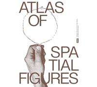 Atlas of Spatial Figures: Exploring Spaces of the Contemporary
