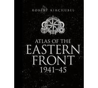 Atlas of the Eastern Front: 1941-45 - NUOVO