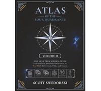 ATLAS OF THE FOUR QUADRANTS: THE STAR TREK SCREEN GUIDE