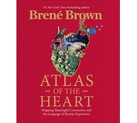 Atlas of the Heart: Mapping Meaningful Connection and the Language of Human