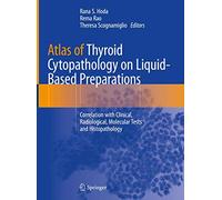 Atlas of Thyroid Cytopathology on Liquid-based Preparations: Correlation With Clinical, Radiological, Molecular Tests and Histopathology