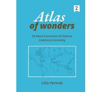 Atlas of Wonders: 39 More Countries of Culture, Cuisine & Curiosity