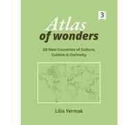 Atlas of Wonders: 39 New Countries of Culture, Cuisine & Curiosity
