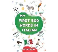 Atlas Peak My first 500 words in Italian (Tascabile)