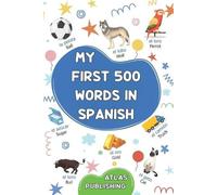 Atlas Publishing My first 500 words in Spanish (Tascabile)