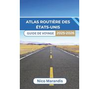 ATLAS ROUTIÈRE DES ÉTATS-UNIS GUIDE DE VOYAGE 2025-2026: Découvrez la diversité des paysages et des saveurs locales tout en profitant d'un séjour confortable à travers le pays