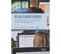 Atlas/saper vedere. Per una didattica innovativa della storia dell'arte e dei linguaggi visivi