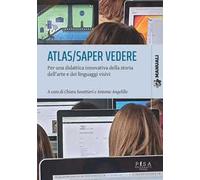Atlas/saper vedere. Per una didattica innovativa della storia dell'arte e dei linguaggi visivi