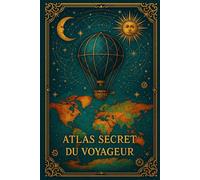 Atlas Secret du Voyageur - Carnet ligné Étoiles et Constellations, Journal d’écriture 6x9, 100 pages