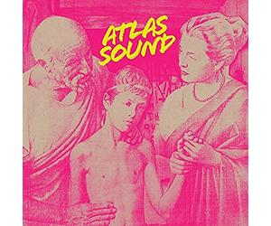 Atlas Sound - Let The Blind Lead Those Who See But Cannot Feel