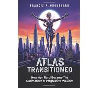 Atlas Transitioned: How Ayn Rand Became the Godmother of Progressive Wokism
