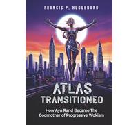 Atlas Transitioned: How Ayn Rand Became the Godmother of Progressive Wokism