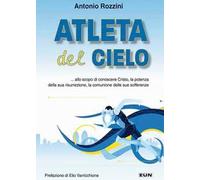 Atleta del cielo. ...allo scopo di conoscere Cristo, la potenza della sua risurrezione, la comunione delle sue sofferenze