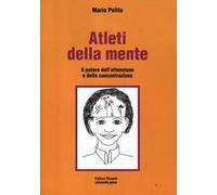 Atleti della mente. Il potere dell'attenzione e della concentrazione. Ediz. illustrata