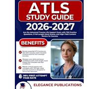 ATLS STUDY GUIDE 2026-2027: Ace the Advanced Trauma Life Support Exam with 750 Practice Questions, 3 Full-Length Mock Exams, and High-Yield Content Review for Success