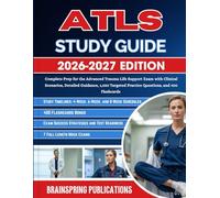 ATLS STUDY GUIDE 2026-2027: Complete Prep for the Advanced Trauma Life Support Exam with Clinical Scenarios, Detailed Guidance, 1,050 Targeted Practice Questions, and 400 Flashcards