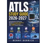 ATLS STUDY GUIDE 2026-2027: Comprehensive Trauma Care Review for Surgeons, Physicians, and Emergency Providers with 2,500 Practice Questions