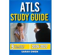 ATLS STUDY GUIDE 2026-2027: Proven Strategies, Key Concepts, And Practical Tools To Help Any Beginner Succeed With 9 Full Length Question And Answer