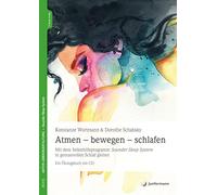 Atmen - bewegen - schlafen: Mit dem Selbsthilfeprogramm Sounder Sleep System in genussvollen Schlaf gleiten. Ein Übungsbuch mit CD